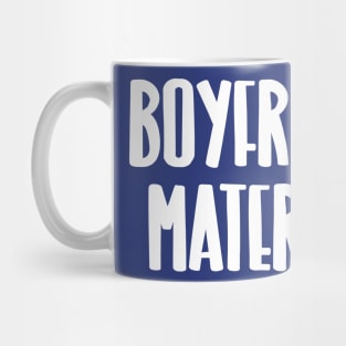 Boyfriend Material Mug